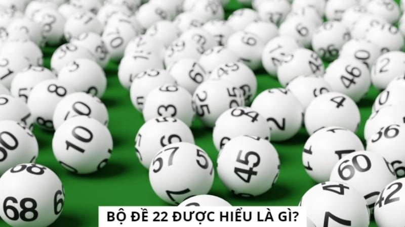 bo 22 trong lo de 1 1 Đôi nét về bộ 22 trong lô đề